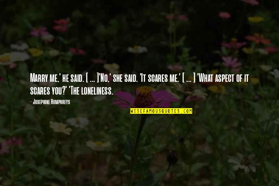 Amburgo Alemania Quotes By Josephine Humphreys: Marry me,' he said. [ ... ]'No,' she