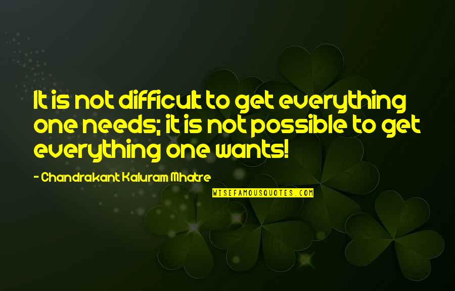 Ambush Hunting Quotes By Chandrakant Kaluram Mhatre: It is not difficult to get everything one