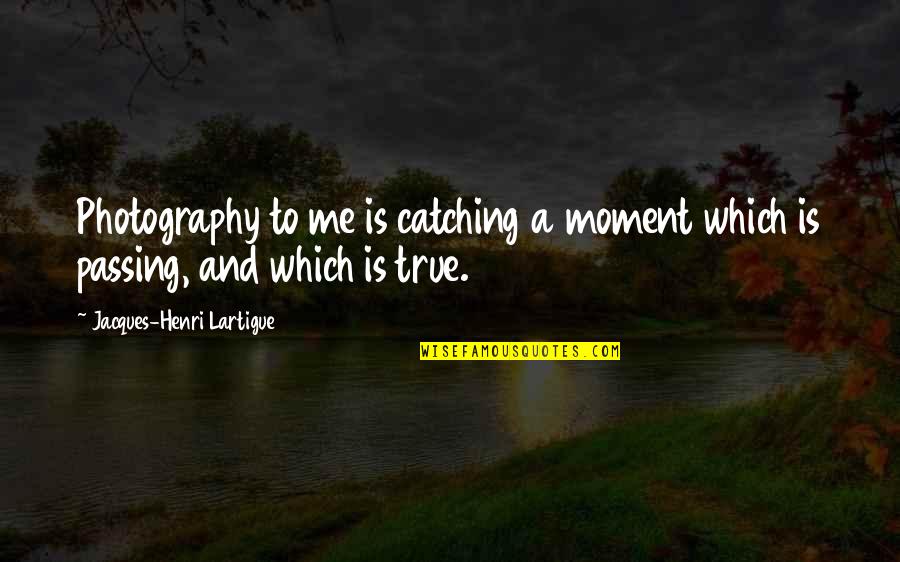 Ambutek Quotes By Jacques-Henri Lartigue: Photography to me is catching a moment which Ambutek Quotes By Jacques-Henri Lartigue: Photography to me is catching a moment which