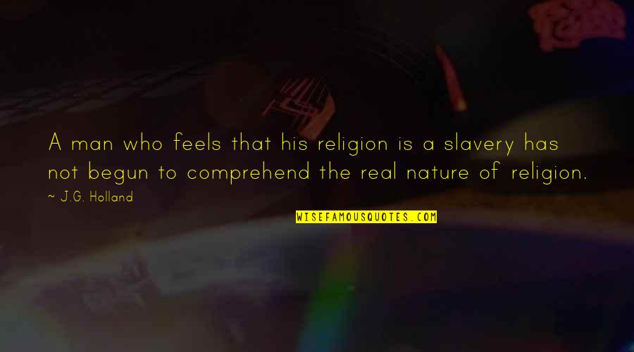 Ambwalkntalk Quotes By J.G. Holland: A man who feels that his religion is