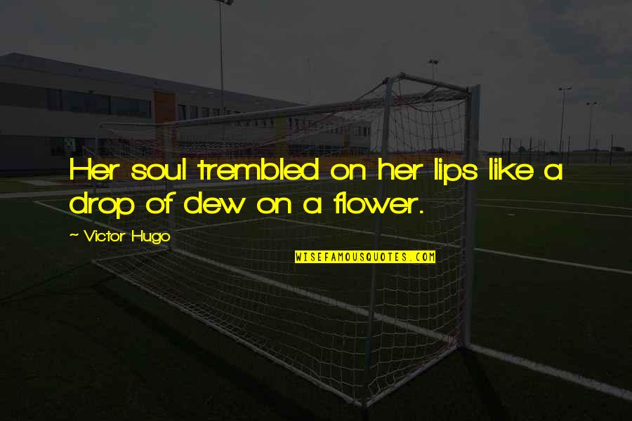 Ambwalkntalk Quotes By Victor Hugo: Her soul trembled on her lips like a