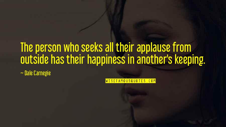 Ambwarren Quotes By Dale Carnegie: The person who seeks all their applause from