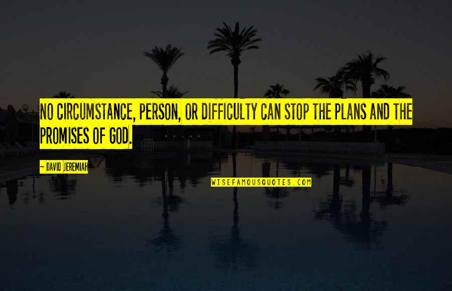 Ambwene Upendo Quotes By David Jeremiah: No circumstance, person, or difficulty can stop the