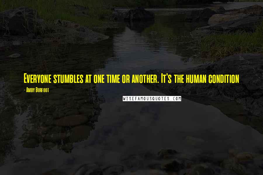 Amby Burfoot quotes: Everyone stumbles at one time or another. It's the human condition