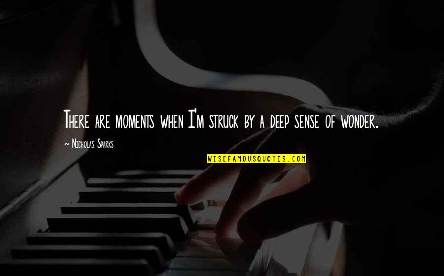 Amc Historical Quotes By Nicholas Sparks: There are moments when I'm struck by a Amc Historical Quotes By Nicholas Sparks: There are moments when I'm struck by a