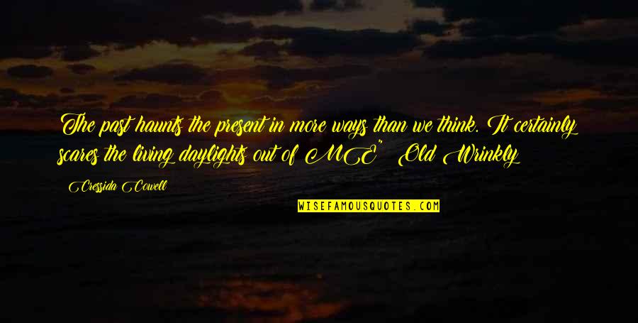 Amcsurveys Quotes By Cressida Cowell: The past haunts the present in more ways