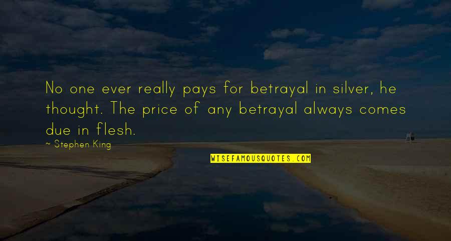 Amda Quotes By Stephen King: No one ever really pays for betrayal in