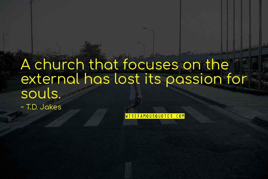 Amdega Quotes By T.D. Jakes: A church that focuses on the external has