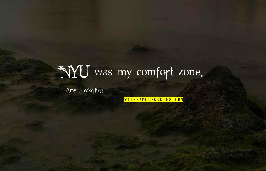 Amdelog Quotes By Amy Heckerling: NYU was my comfort zone. Amdelog Quotes By Amy Heckerling: NYU was my comfort zone.