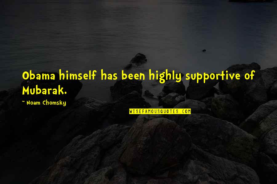 Amdelog Quotes By Noam Chomsky: Obama himself has been highly supportive of Mubarak. Amdelog Quotes By Noam Chomsky: Obama himself has been highly supportive of Mubarak.