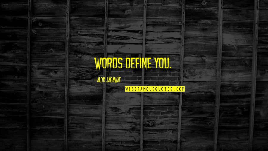 Ame Soeur Quotes By Alok Jagawat: Words define you. Ame Soeur Quotes By Alok Jagawat: Words define you.