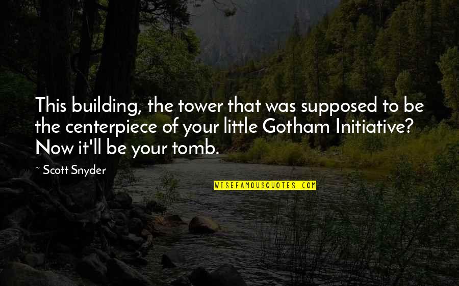Ameagari No Hanaby Quotes By Scott Snyder: This building, the tower that was supposed to Ameagari No Hanaby Quotes By Scott Snyder: This building, the tower that was supposed to