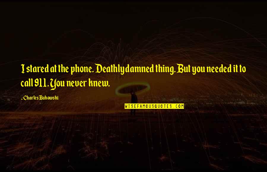 Ameba Blog Quotes By Charles Bukowski: I stared at the phone. Deathly damned thing.