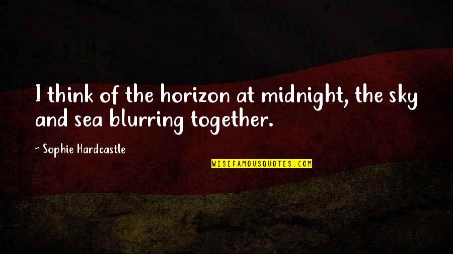 Ameche And Rickles Quotes By Sophie Hardcastle: I think of the horizon at midnight, the Ameche And Rickles Quotes By Sophie Hardcastle: I think of the horizon at midnight, the