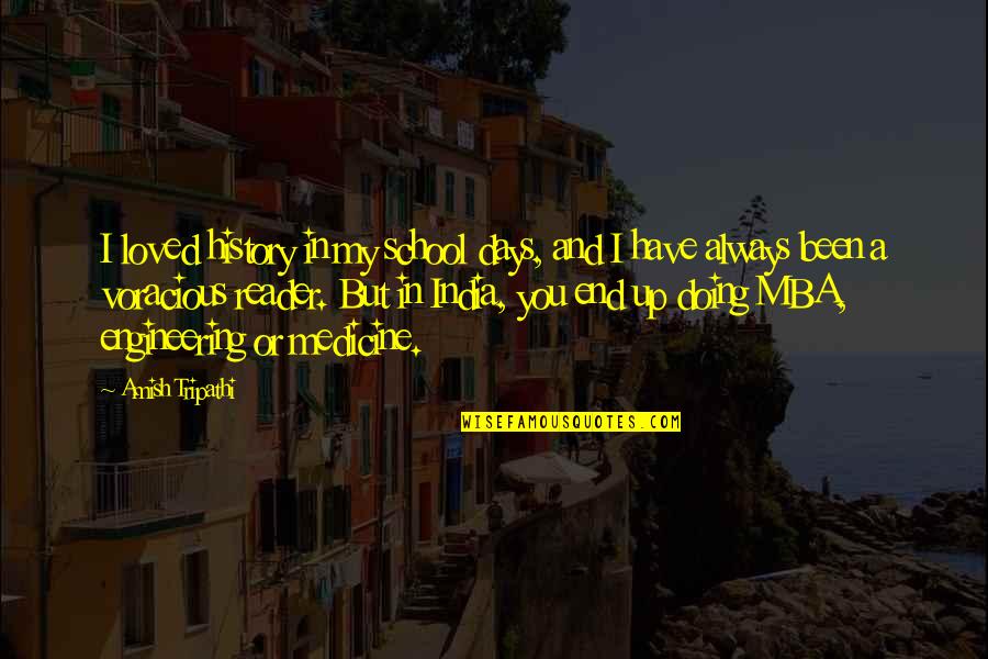 Ameche Field Quotes By Amish Tripathi: I loved history in my school days, and Ameche Field Quotes By Amish Tripathi: I loved history in my school days, and