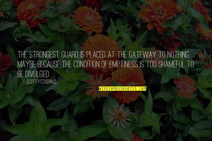 Amedee Quotes By F Scott Fitzgerald: The strongest guard is placed at the gateway Amedee Quotes By F Scott Fitzgerald: The strongest guard is placed at the gateway