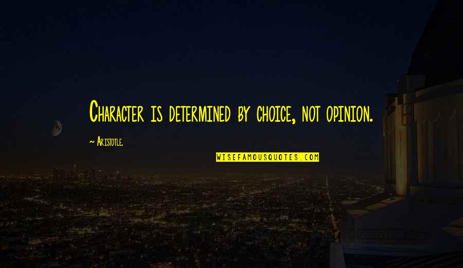 Amedisys Quotes By Aristotle.: Character is determined by choice, not opinion. Amedisys Quotes By Aristotle.: Character is determined by choice, not opinion.
