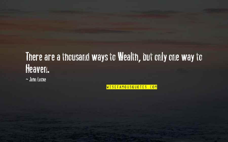 Amedra Dexedrine Quotes By John Locke: There are a thousand ways to Wealth, but