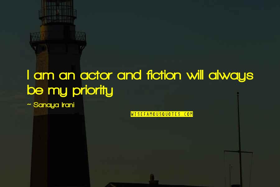 Ameelearning Quotes By Sanaya Irani: I am an actor and fiction will always Ameelearning Quotes By Sanaya Irani: I am an actor and fiction will always