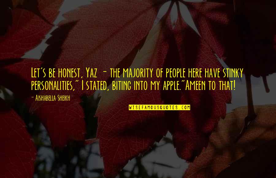 Ameen Quotes By Aishabella Sheikh: Let's be honest, Yaz - the majority of