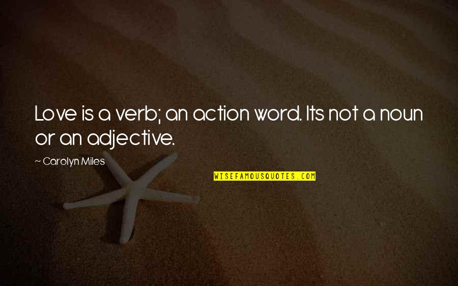 Ameeron Quotes By Carolyn Miles: Love is a verb; an action word. Its Ameeron Quotes By Carolyn Miles: Love is a verb; an action word. Its