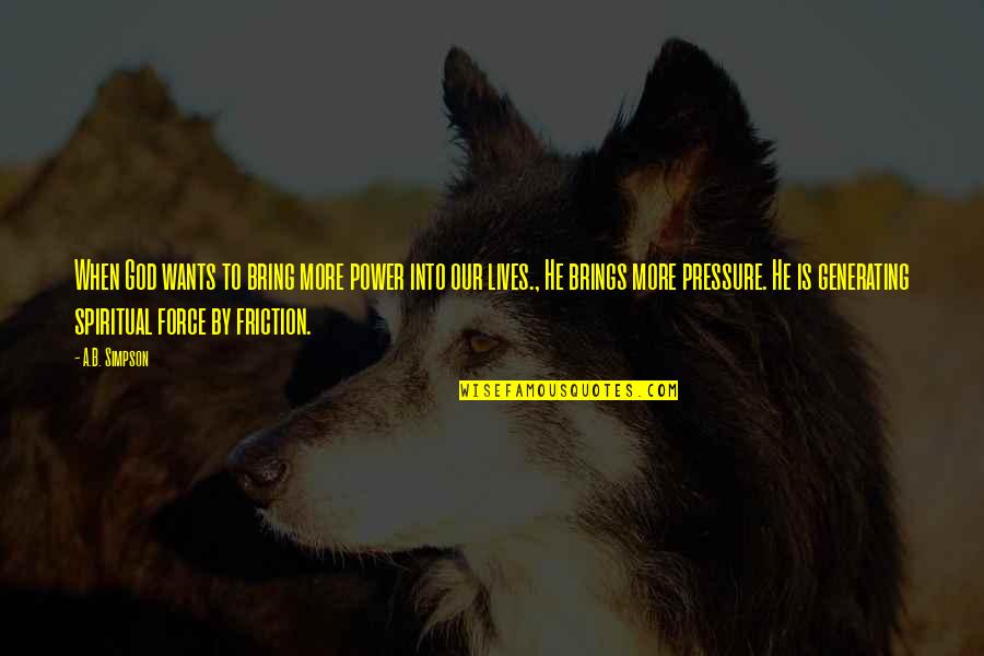 Ameiseye Quotes By A.B. Simpson: When God wants to bring more power into Ameiseye Quotes By A.B. Simpson: When God wants to bring more power into