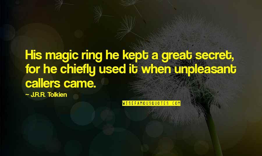 Ameitr Quotes By J.R.R. Tolkien: His magic ring he kept a great secret, Ameitr Quotes By J.R.R. Tolkien: His magic ring he kept a great secret,