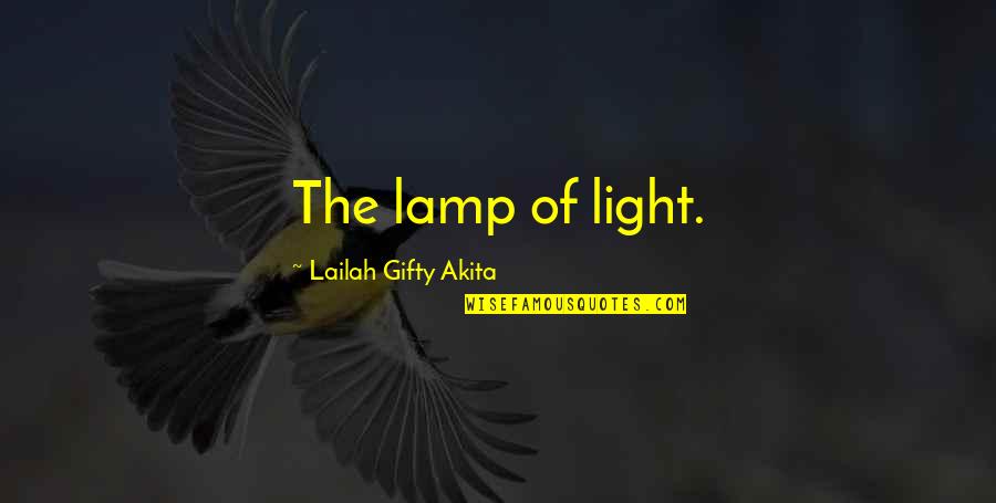Amel Quotes By Lailah Gifty Akita: The lamp of light.
