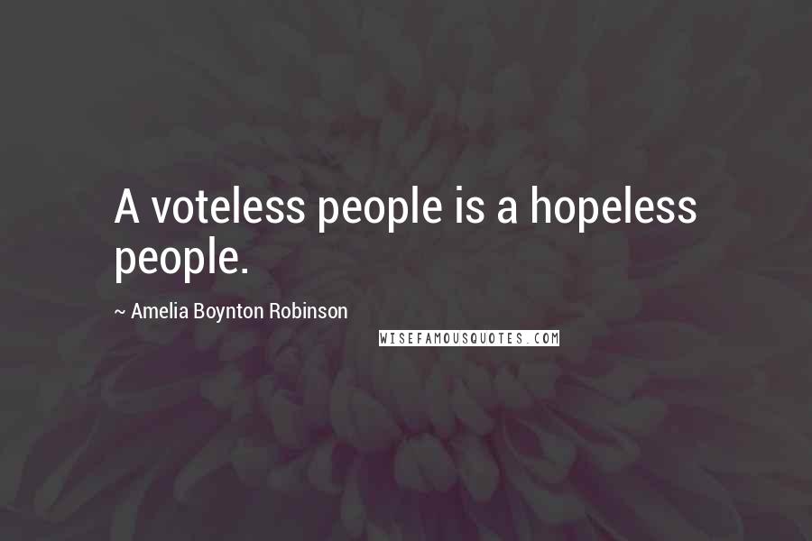 Amelia Boynton Robinson quotes: A voteless people is a hopeless people.