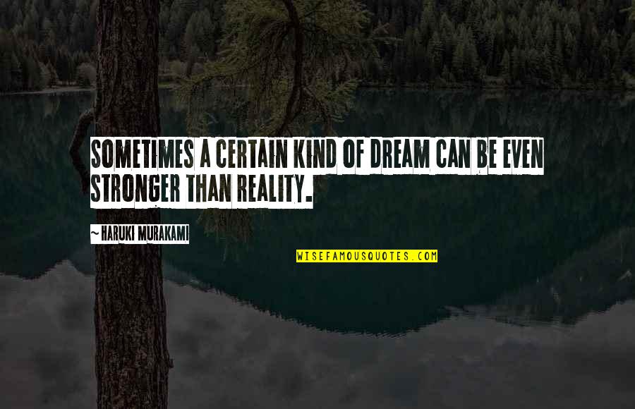 Amelia Gambetti Quotes By Haruki Murakami: Sometimes a certain kind of dream can be