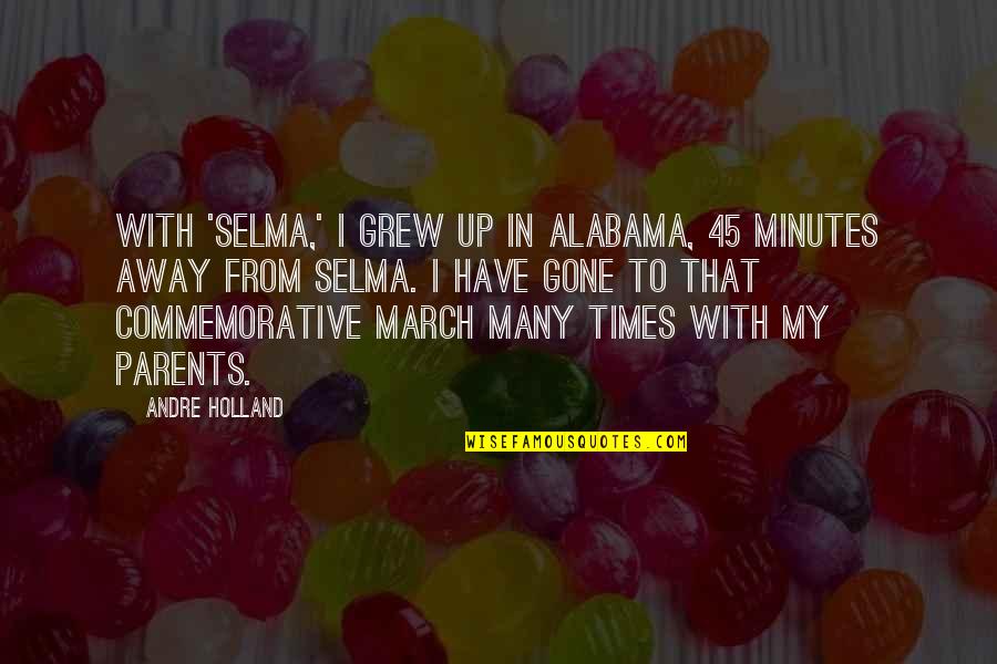 Amelia Island Quotes By Andre Holland: With 'Selma,' I grew up in Alabama, 45 Amelia Island Quotes By Andre Holland: With 'Selma,' I grew up in Alabama, 45