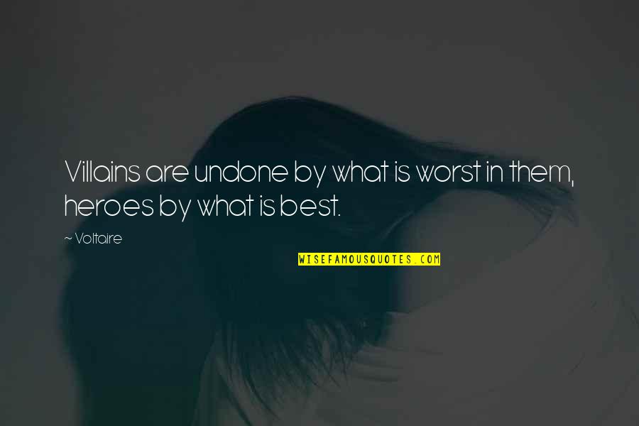 Amelia Island Quotes By Voltaire: Villains are undone by what is worst in