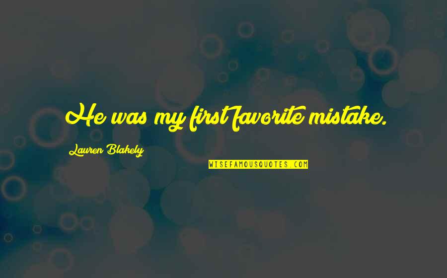 Amelias Landing Hotel Quotes By Lauren Blakely: He was my first favorite mistake.