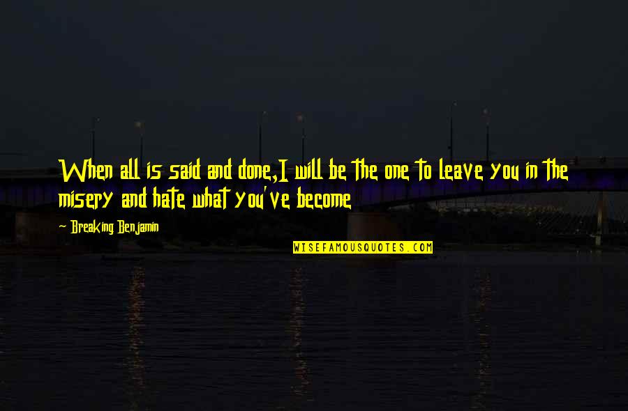 Ameline Jasmine Quotes By Breaking Benjamin: When all is said and done,I will be