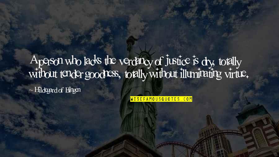 Ameliorate Famous Quotes By Hildegard Of Bingen: A person who lacks the verdancy of justice Ameliorate Famous Quotes By Hildegard Of Bingen: A person who lacks the verdancy of justice