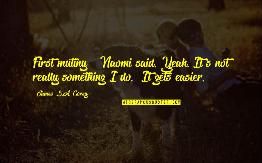 Ameliorates Arthritis Quotes By James S.A. Corey: First mutiny?" Naomi said."Yeah. It's not really something Ameliorates Arthritis Quotes By James S.A. Corey: First mutiny?" Naomi said."Yeah. It's not really something