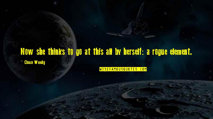 Amell Cargo Quotes By Chuck Wendig: Now she thinks to go at this all