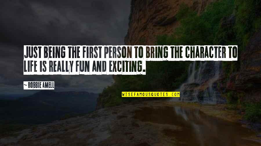Amell Robbie Quotes By Robbie Amell: Just being the first person to bring the
