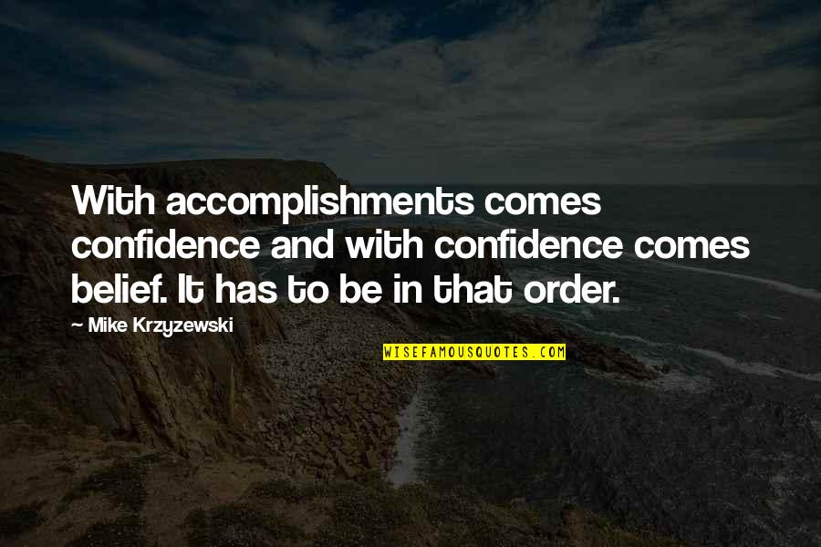 Amelle Viscose Quotes By Mike Krzyzewski: With accomplishments comes confidence and with confidence comes Amelle Viscose Quotes By Mike Krzyzewski: With accomplishments comes confidence and with confidence comes