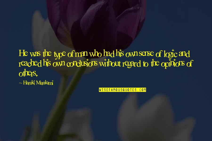 Amellett Quotes By Haruki Murakami: He was the type of man who had Amellett Quotes By Haruki Murakami: He was the type of man who had