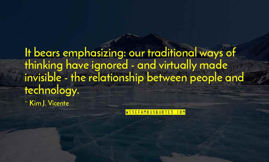 Amemiya Hiroto Quotes By Kim J. Vicente: It bears emphasizing: our traditional ways of thinking