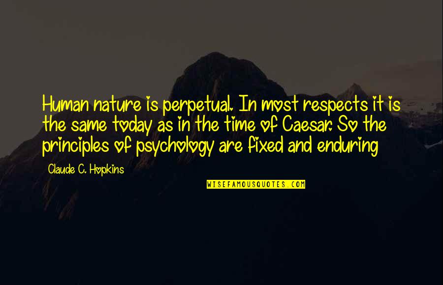 Amenaces Con Quotes By Claude C. Hopkins: Human nature is perpetual. In most respects it