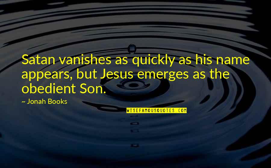 Amenaces Con Quotes By Jonah Books: Satan vanishes as quickly as his name appears,