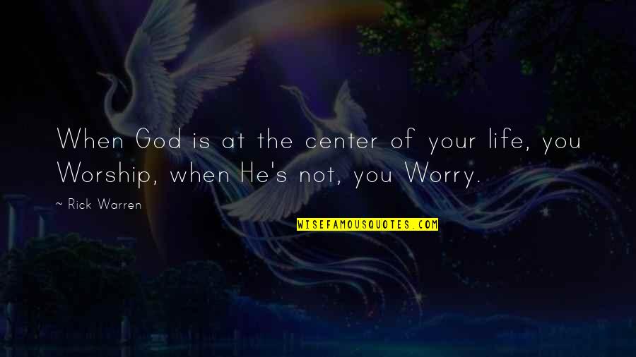 Amenaces In English Quotes By Rick Warren: When God is at the center of your