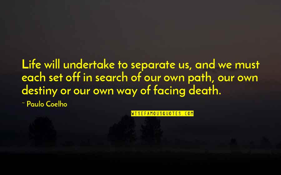 Amenaces Quotes By Paulo Coelho: Life will undertake to separate us, and we