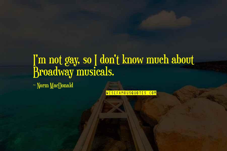 Amenazada En Quotes By Norm MacDonald: I'm not gay, so I don't know much Amenazada En Quotes By Norm MacDonald: I'm not gay, so I don't know much