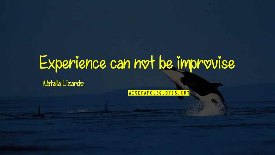 Amenazados En Quotes By Natalia Lizardo: Experience can not be improvise