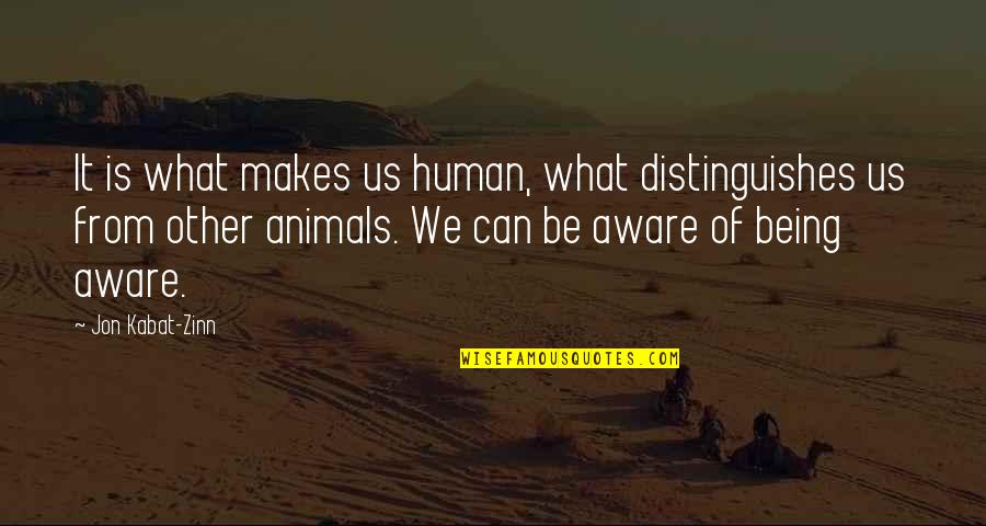 Amenazando Al Quotes By Jon Kabat-Zinn: It is what makes us human, what distinguishes Amenazando Al Quotes By Jon Kabat-Zinn: It is what makes us human, what distinguishes