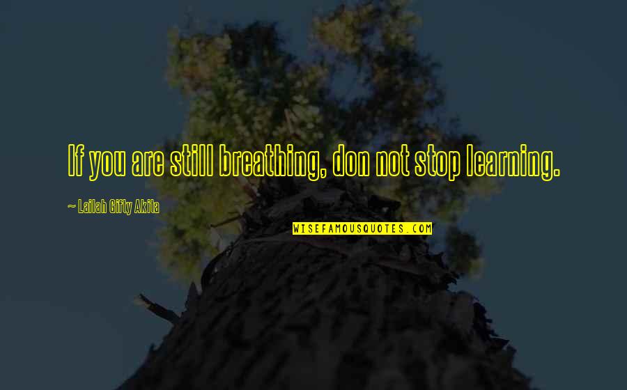 Amenazas Tecnologicas Quotes By Lailah Gifty Akita: If you are still breathing, don not stop