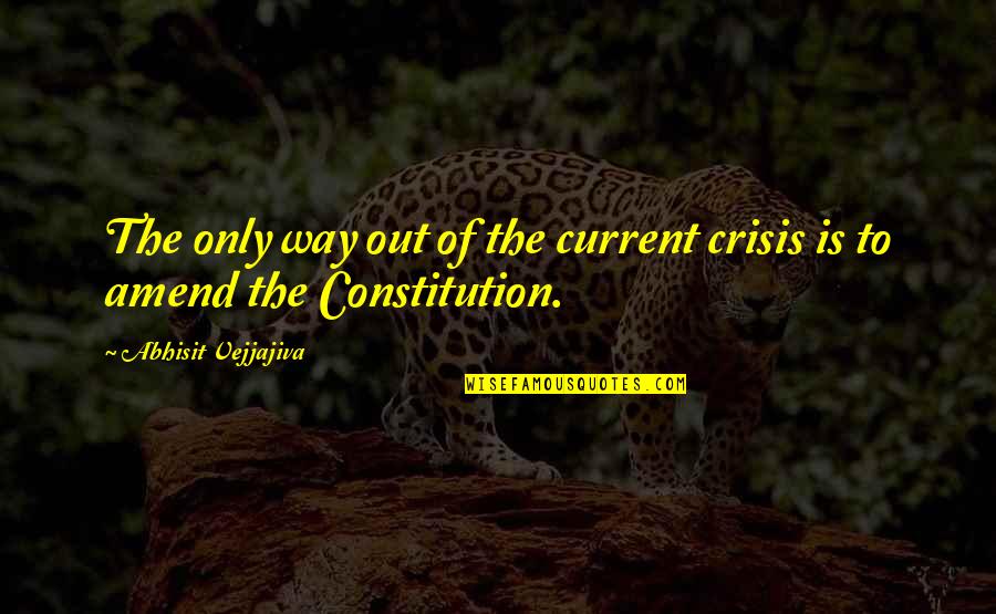 Amend Quotes By Abhisit Vejjajiva: The only way out of the current crisis